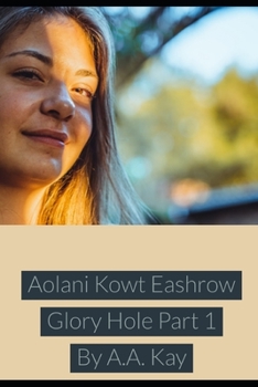 Paperback Aolani Kowt Eashrow Glory Hole Part 1 Book