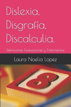 Paperback Dislexia, Disgrafía, Discalculia.: Definiciones, Evaluaciones y Tratamientos [Spanish] Book