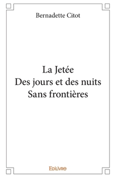 Paperback La Jetée - Des jours et des nuits - Sans frontières [French] Book