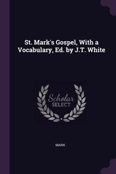 Paperback St. Mark's Gospel, With a Vocabulary, Ed. by J.T. White Book