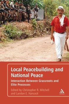 Paperback Local Peacebuilding and National Peace: Interaction Between Grassroots and Elite Processes Book