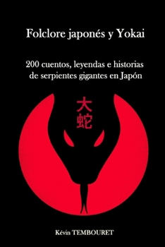 Paperback Folclore japonés y Yokai: 200 cuentos, leyendas e historias de serpientes gigantes en Japón [Spanish] Book