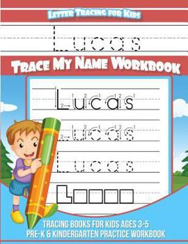 Paperback Letter Tracing for Kids Lucas Trace my Name Workbook: Tracing Books for Kids ages 3 - 5 Pre-K & Kindergarten Practice Workbook Book