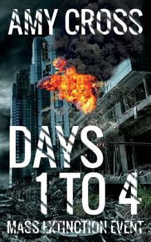 Days 1 to 4 - Book #1 of the Mass Extinction Event