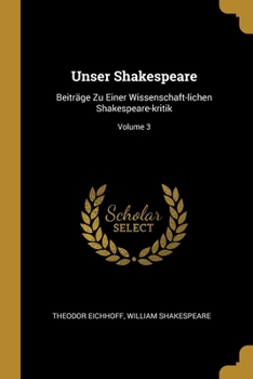 Paperback Unser Shakespeare: Beiträge Zu Einer Wissenschaft-lichen Shakespeare-kritik; Volume 3 Book