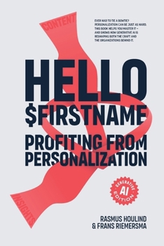 Paperback Hello $Firstname - Profiting from Personalization - AI Edition: How Generative AI is Transforming Personalization at Scale Book