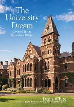 Hardcover The University Dream: Creating Trinity Foundation Studies Book