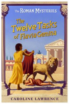 The Twelve Tasks of Flavia Gemina - Book #6 of the Roman Mysteries