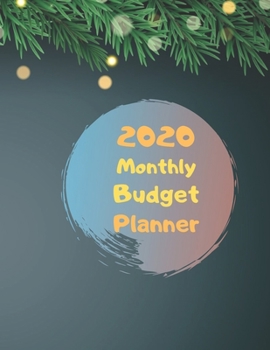 Monthly Budget Planner 2020: Monthly Finance Budget Planner Expense Tracker Bill Organizer Journal Notebook