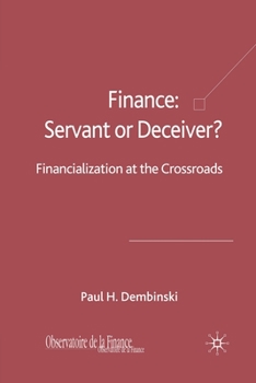 Paperback Finance: Servant or Deceiver?: Financialization at the Crossroads Book