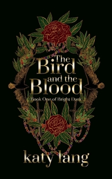 Hardcover The Bird and the Blood: Book One of Bright Dark Book