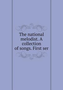 Paperback The national melodist. A collection of songs. First ser Book