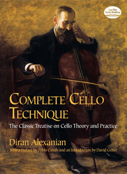 Paperback Complete Cello Technique: The Classic Treatise on Cello Theory and Practice Book