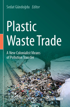 Paperback Plastic Waste Trade: A New Colonialist Means of Pollution Transfer Book
