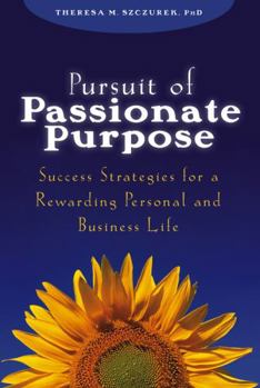 Hardcover Pursuit of Passionate Purpose: Success Strategies for a Rewarding Personal and Business Life Book