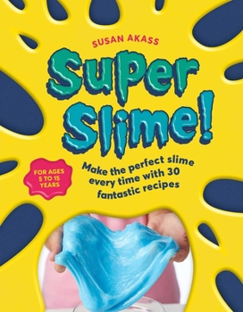 Paperback Super Slime!: Make the Perfect Slime Every Time with 30 Fantastic Recipes Book