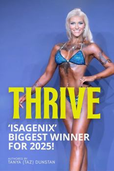 Paperback Thrive: Isagenix Biggest Winner For 2025! Book