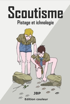 Scoutisme: Pistage et ichnologie (French Edition)