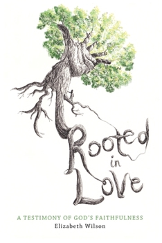Rooted in Love: A Testimony of God's Faithfulness