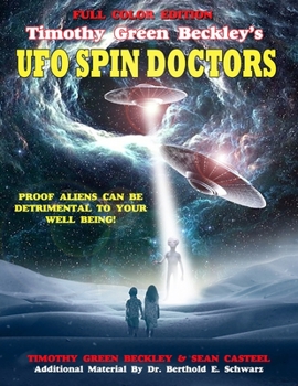 Paperback Timothy Green Beckley's UFO Spin Doctors Full Color Edition: Proof Aliens Can Be Detrimental To Your Well Being Book