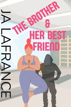 The Brother & Her Best Friend - Book #2 of the Curvy and Wanted