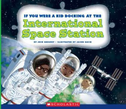 Paperback If You Were a Kid Docking at the International Space Station (If You Were a Kid) Book