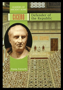 Cicero: Defender of the Republic - Book  of the Leaders of Ancient Rome