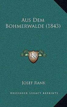 Paperback Aus Dem Bohmerwalde (1843) [German] Book