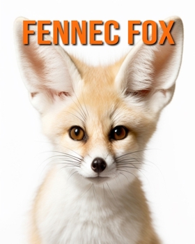 Paperback Fennec Fox: Amazing Photos and Fun Facts Book for kids Book