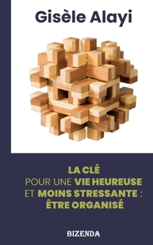 Paperback être organisé: La clé pour une vie heureuse et moins stressante [French] Book