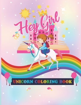 Paperback Hey Girl Unicorn Coloring Book: An Educational Unicorn Activity Books for Girls Book