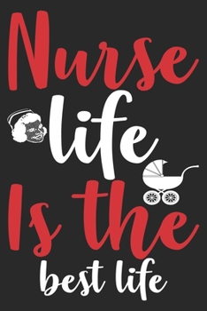 Nurse Life is the best Life: nurse journal notebook, nurse journal planner, best nurse ever journal, nurses self care journal, nurse entrepreneur ... school nurse journal, nurse educator journal