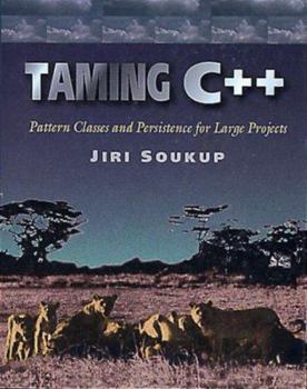 Hardcover Taming C++: Pattern Classes and Persistence for Large Projects Book