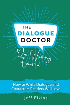 Paperback The Dialogue Doctor on Writing Emotion: How to Create an Emotional Journey that will Captivate Readers Book