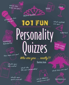 Paperback 101 Fun Personality Quizzes: Who Are You . . . Really?! Book