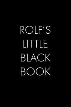 Paperback Rolf's Little Black Book: The Perfect Dating Companion for a Handsome Man Named Rolf. A secret place for names, phone numbers, and addresses. Book