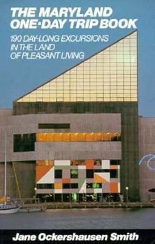 Paperback The Maryland One-Day Trip Book: 190 Day-Long Excursions in the Land of Pleasant Living Book