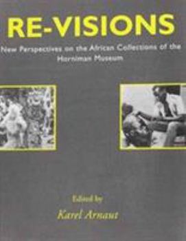 Paperback Re-visions: New perspectives on the African collections of the Horniman Museum (Contributions in critical museology and material culture) Book