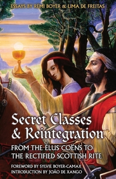 Secret Classes & Reintegration: from the Élus Coëns to the Rectified Scottish Rite