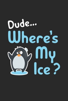Dude... Where's My Ice?: Cute Penguin Climate Change Journal