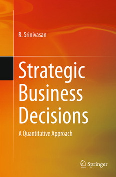 Strategic Business Decisions: A Quantitative Approach