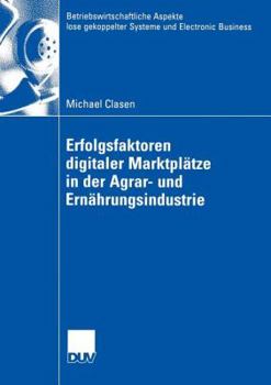 Paperback Erfolgsfaktoren Digitaler Marktplätze in Der Agrar- Und Ernährungsindustrie [German] Book