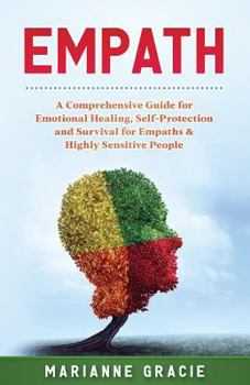 Paperback Empath: 2 in 1 A Comprehensive Guide for Emotional Healing, Self-Protection and Survival for Empaths & Highly Sensitive People Book