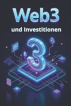Web3 und Investitionen: So bauen Sie ein starkes Portfolio in der digitalen Wirtschaft auf (German Edition)