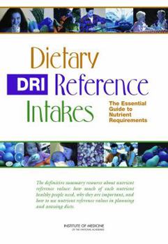 Dietary Reference Intakes: The Essential Guide to Nutrient Requirements (Dietary Reference Intakes)