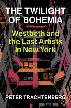 Hardcover The Twilight of Bohemia: Westbeth and the Last Artists of New York Book