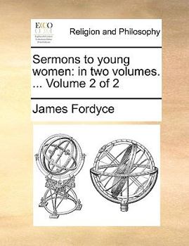 Sermons to young women: in two volumes. ... Volume 2 of 2