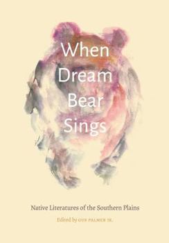 Hardcover When Dream Bear Sings: Native Literatures of the Southern Plains Book