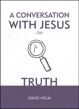 A Conversation with Jesus... on Truth - Book  of the A Conversation with Jesus