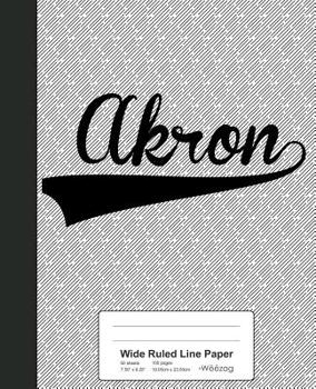 Paperback Wide Ruled Line Paper: AKRON Notebook Book
